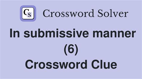 submissive crossword clue 6 letters